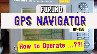 FURUNO GPS NAVIGATOR GP150  GENERAL OPERATION [upl. by Nylime]