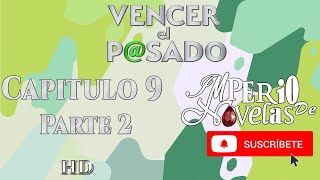 Vencer el Pasado capitulo 9 parte 2  HD  Imperio de Novelas  Suscribete Mariluz busca trabajo [upl. by Rihsab859]