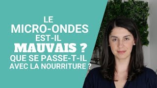 Le micro ondes est il mauvais  Que se passe t il avec la nourriture [upl. by Dermot]