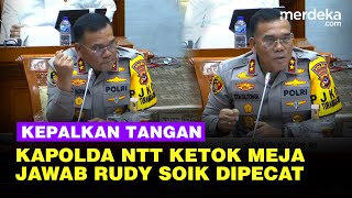 Kapolda NTT Kepalkan Tangan di DPR Keras Jawab Kontroversi Pemecatan Ipda Rudy Soik [upl. by Hastings]