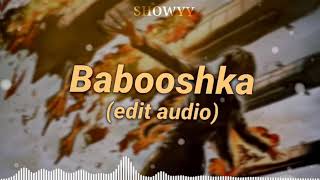 Babooshka Edit Audio [upl. by Rrats]