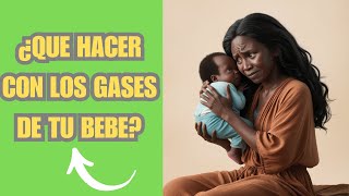 Cómo Aliviar los Gases y Cólicos en Bebés Consejos Prácticos 👶💨 [upl. by Lexi637]