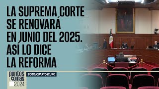 PuntosYComas ¬ La Suprema Corte se renovará en junio del 2025 Así lo dice la Reforma [upl. by Faustus]