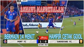 Asnawi Mangkualam vs Sukhothai  Hampir Cetak Gol Cantik Buat Port FC [upl. by Tatianas]