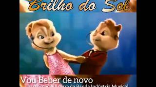 BANDA BRILHO DO SOL VOU BEBER DE NOVO VERSÃƒO ALVIN E OS ESQUILOS [upl. by Nyssa]