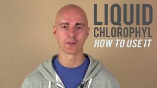 Liquid Chlorophyll How to Use It [upl. by Creighton]