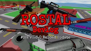 ROSTAL Devlog 35 v060 Reload Update [upl. by Bancroft980]