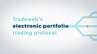 Tradewebs Electronic Portfolio Trading Protocol [upl. by Yanej]