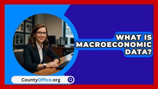 What Is Macroeconomic Data  CountyOfficeorg [upl. by Itsirhc]