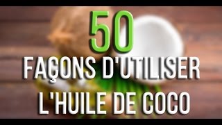 50 façons dutiliser lhuile de coco [upl. by Onitnevuj656]