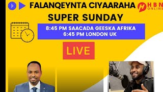 FALANQEYNTA CIYAARAHA  SUPER SUNDAY [upl. by Flann]