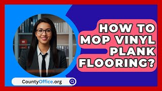 How To Mop Vinyl Plank Flooring  CountyOfficeorg [upl. by Brok]