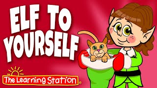 Elf To Yourself ♫ Songs About Elves ♫ Fun Christmas Songs by The Learning Station [upl. by Htebilil]