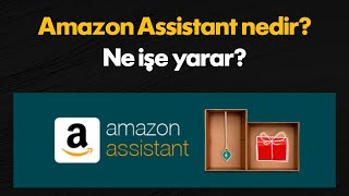 Amazon Assistant nedir nasıl kullanılır [upl. by Joon888]