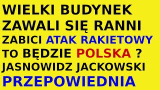 Jasnowidz Jackowski przepowiednia budynek wydarzenia ludzie [upl. by Haven]