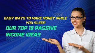 Top 10 passive income ideas to make money while you sleep [upl. by Relyk]