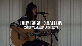 Lady Gaga  Shallow cover by Tami Aulia Live Acoustic [upl. by Arehc]