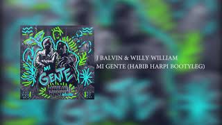 J Balvin amp Willy William  Mi Gente Habib Harpi Bootyleg [upl. by Neerac]