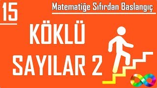 15 Köklü Sayılar 2 Matematiğe Sıfırdan Başlangıç [upl. by Ellecrag]