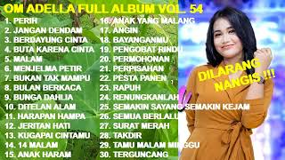 OM ADELLA Full Album Vol 54  Berdayung Cinta  Malam  Perih  Buta Karena Cinta  Takdir cover [upl. by Zerep515]