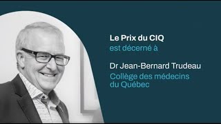 JeanBernard Trudeau médecin récipiendaire 2022 du prestigieux du Prix du CIQ [upl. by Derdlim]