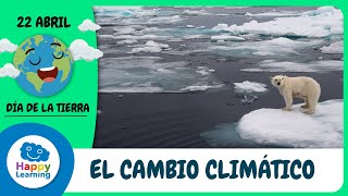 EL CAMBIO CLIMÁTICO  Aprende sobre el Cambio climático y nuestro planeta  Happy Learning ♻️ 🌏 🌲 [upl. by Tansey]