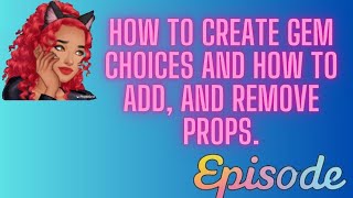 How to create gem choices and How to add and remove props  EPISODE  ROSE WRITES [upl. by Alene90]