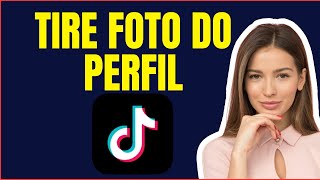 COMO TIRAR A FOTO DE PERFIL DO TIKTOK [upl. by Nameloc]