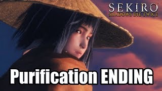 SEKIRO SHADOWS DIE TWICE Purification ENDING [upl. by Mossman420]