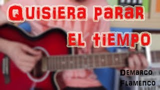 Cómo tocar quotQuisiera Parar el tiempoquot Demarco Flamenco amp Maki en Guitarra TUTORIAL FÁCIL [upl. by Surtimed337]