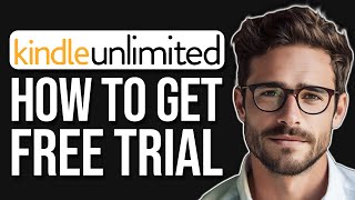 How To Get An Amazon Kindle Unlimited Subscription Free Trial 2024 [upl. by Efrem]