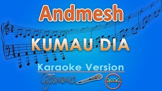 Andmesh  Kumau Dia Karaoke  GMusic [upl. by Quarta243]