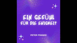 Peter Franke  Ein Gefühl für die Ewigkeit [upl. by Ranie]