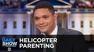 Helicopter Parenting  Between the Scenes  The Daily Show [upl. by Carmita]