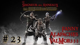 La Guerre du Nord  Ep 23  Playthrough FR HD par ValMor333 Alapaches amp Fanny [upl. by Ridinger]