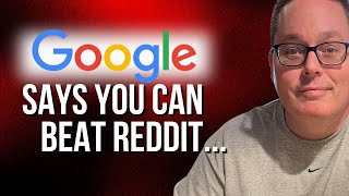 Google Shows How to Outrank Reddit Posts [upl. by Chancey359]