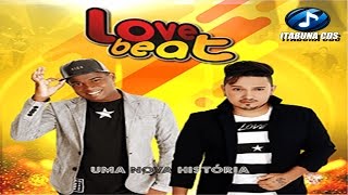 LOVE BEAT  UMA NOVA HISTÓRIA CD COMPLETO 2017 [upl. by Bettencourt600]