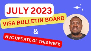 JULY 2023 VISA BULLETIN BOARD amp NEW NVC UPDATE FOR THIS WEEK usa immigration [upl. by Newell]