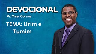 DEVOCIONAL COM PR OSIEL GOMES  Urim e Tumim [upl. by Mollee104]