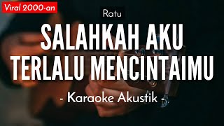 Salahkah Aku Terlalu Mencintaimu Karaoke Akustik  Ratu Fatin Karaoke Version [upl. by Ehcram650]