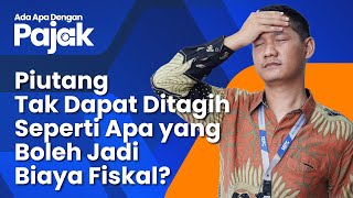 SyaratSyarat Piutang Tak Tertagih Agar Menjadi Biaya Fiskal [upl. by Garold438]