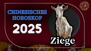 ZIEGE 2025  CHINESISCHES JAHRESHOROSKOP FÜR 2025 [upl. by Adrien150]