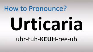 How to Pronounce Urticaria [upl. by Abocaj]