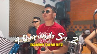 4 Queriendo Ser 2  Danny Ramirez video oficial [upl. by Nielsen]