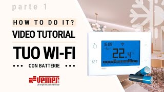 Tuo WiFi Batteria parte 1 come configurare il cronotermostato WiFi da parete Vemer [upl. by Piscatelli]