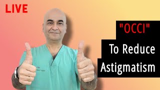 LIVE Astigmatism Reduction using a simple OCCI  Dr Kamal B Kapur [upl. by Vona345]