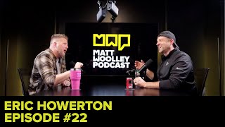 Matt Woolley Podcast 22  Eric Howerton [upl. by Ibrek171]