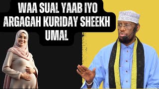 Waa Sual Yaab Iyo Argagah Kuriday Sheekh Umal [upl. by Nnyleimaj]