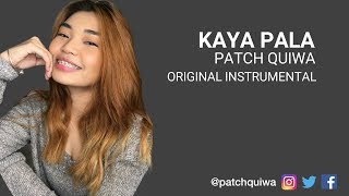 Kaya Pala by Patch Quiwa  Original Song Instrumental [upl. by Noevad]