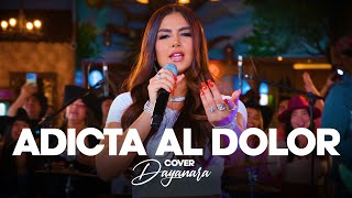 ADICTA AL DOLOR  Dayanara Cover [upl. by Aguayo]